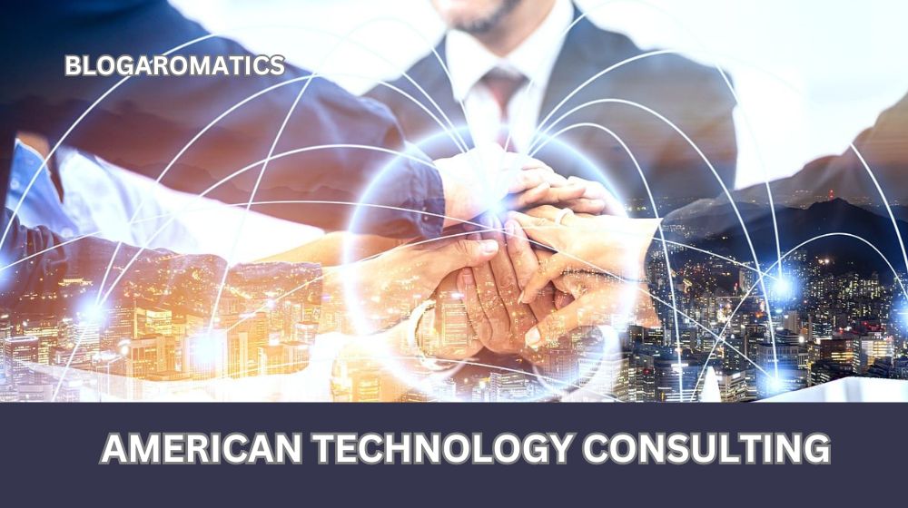 Unlocking the Power of American Technology Consulting: A Comprehensive Guide